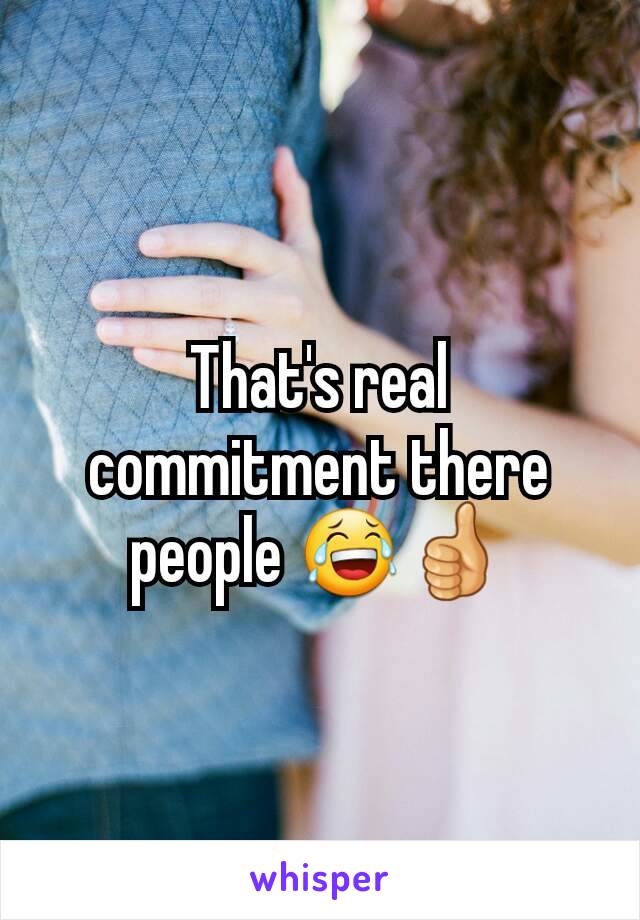 That's real commitment there people 😂👍