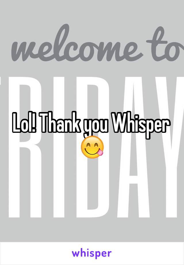 Lol! Thank you Whisper 😋