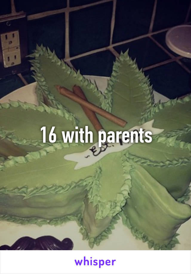 16 with parents