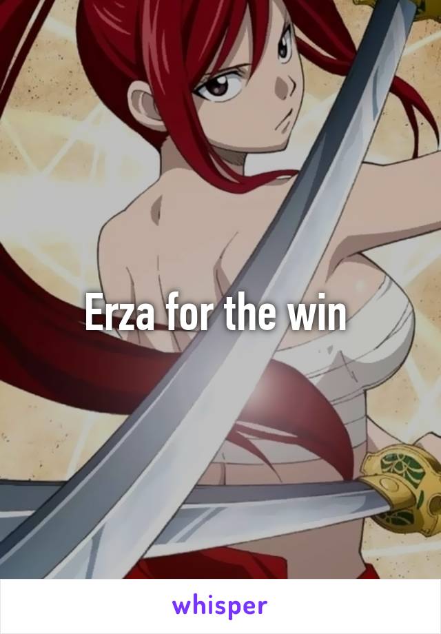 Erza for the win 