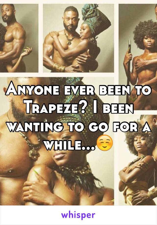 Anyone ever been to Trapeze? I been wanting to go for a while...☺️