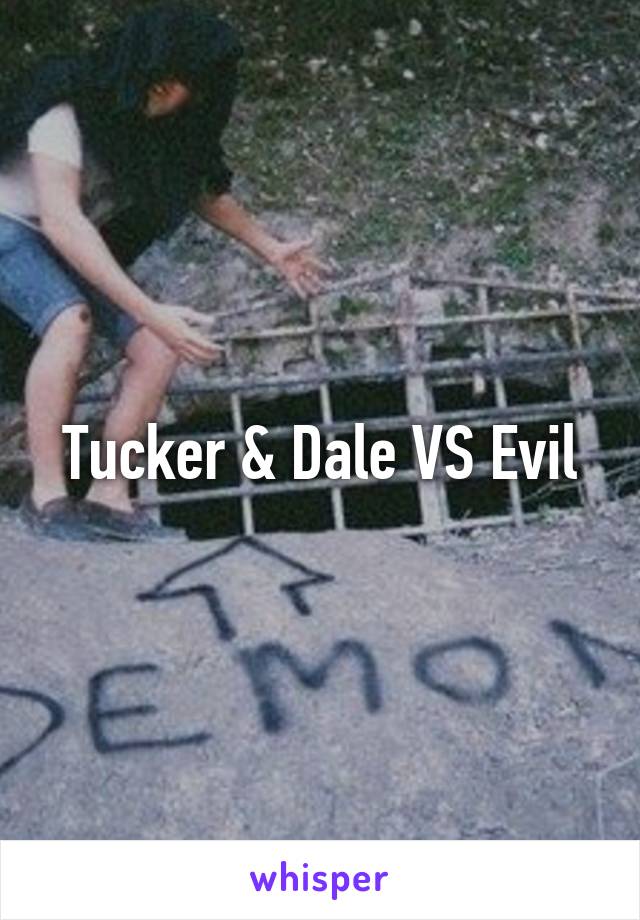 Tucker & Dale VS Evil