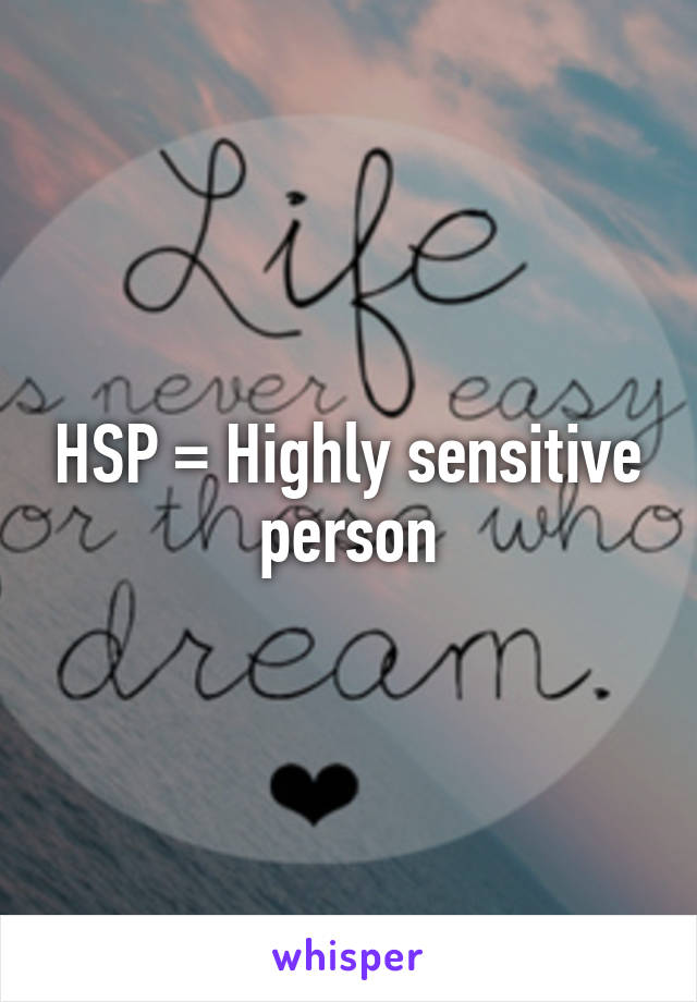 HSP = Highly sensitive person