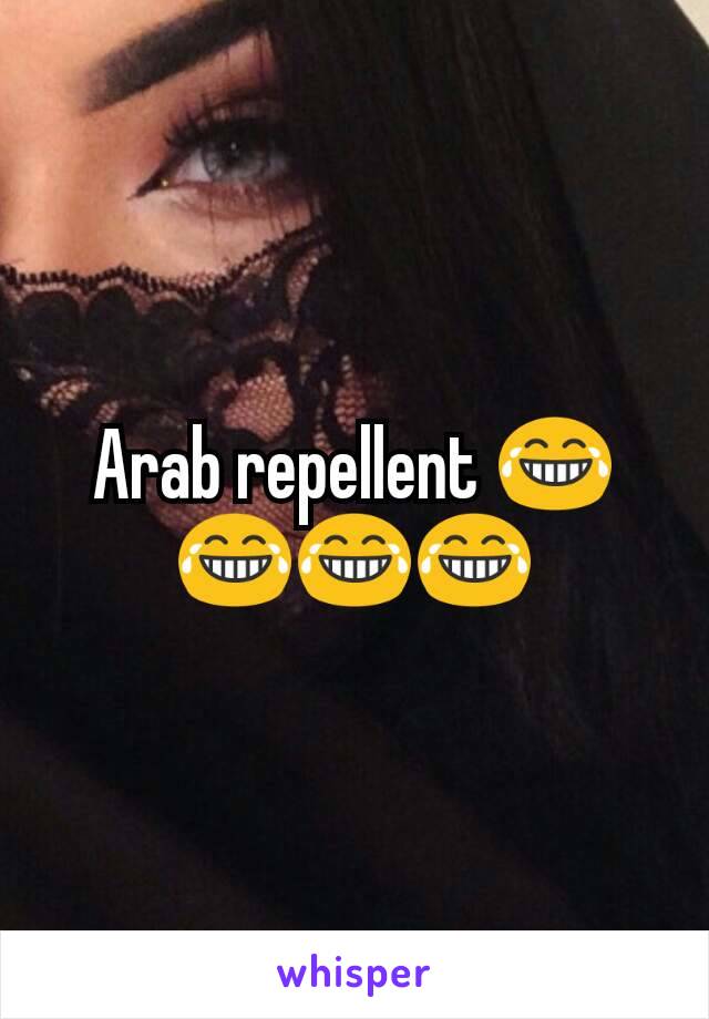 Arab repellent 😂😂😂😂