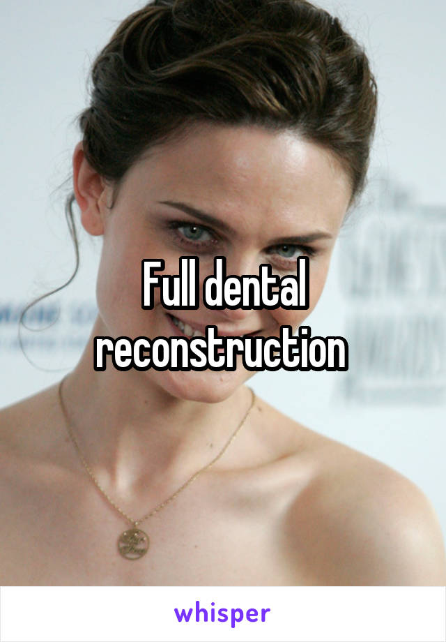 Full dental reconstruction 