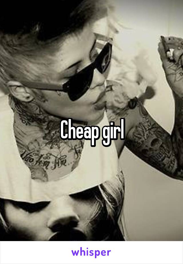 Cheap girl
