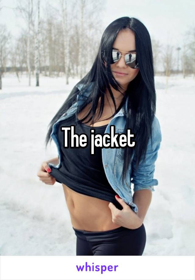 The jacket