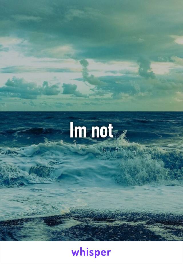 Im not