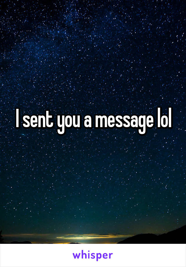 I sent you a message lol
