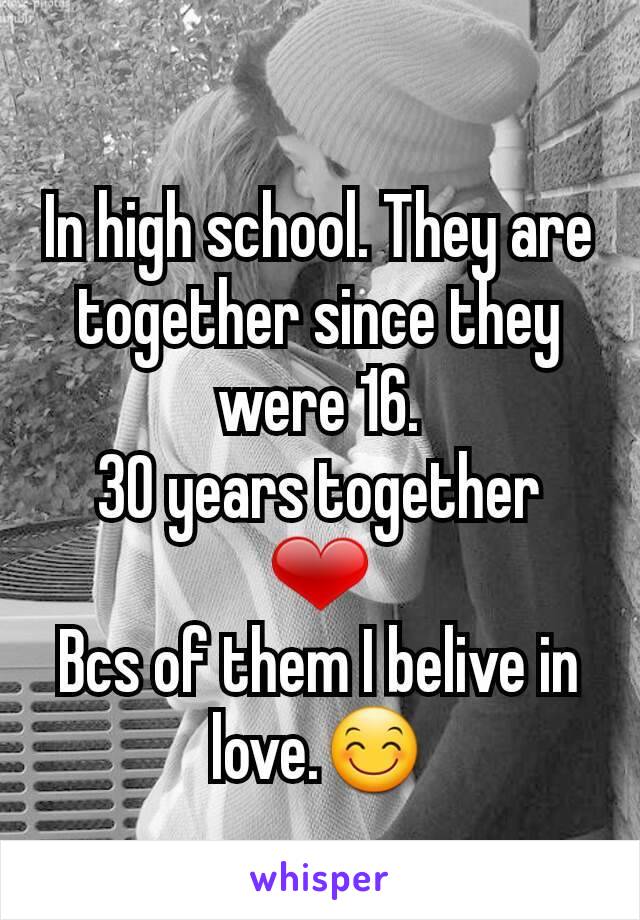 In high school. They are together since they were 16.
30 years together ❤
Bcs of them I belive in love.😊