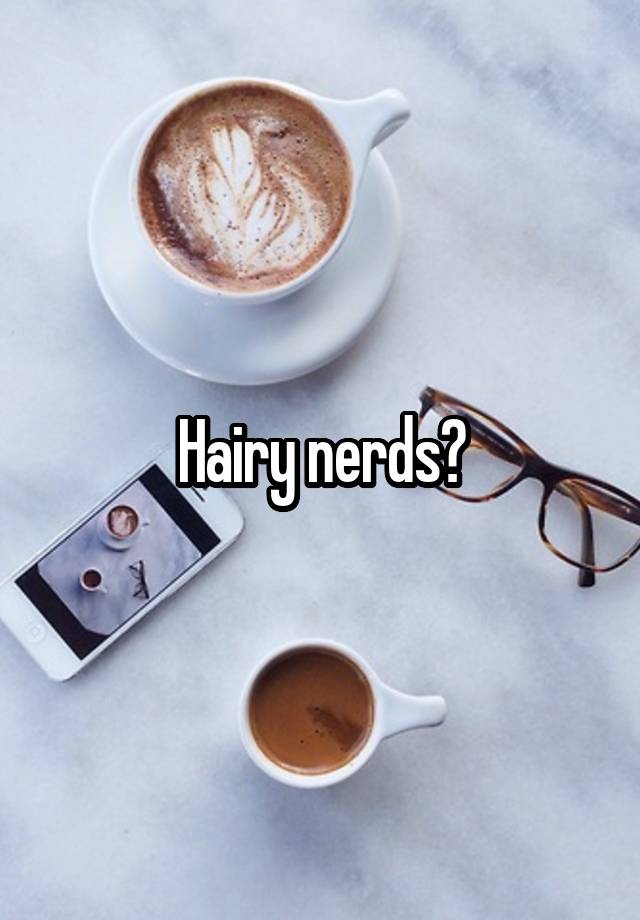 Hairy Nerds