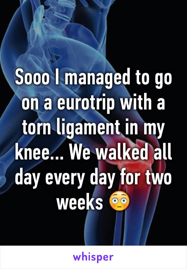 Sooo I managed to go on a eurotrip with a torn ligament in my knee... We walked all day every day for two weeks 😳