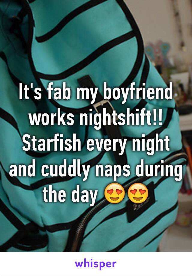 It's fab my boyfriend works nightshift!! Starfish every night and cuddly naps during the day 😍😍
