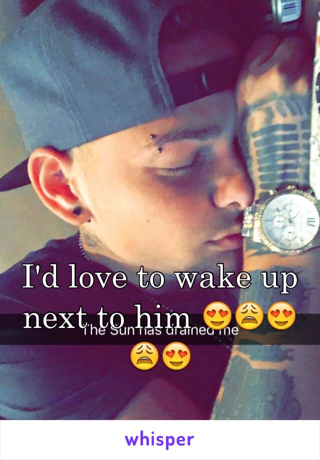 I'd love to wake up next to him 😍😩😍😩😍