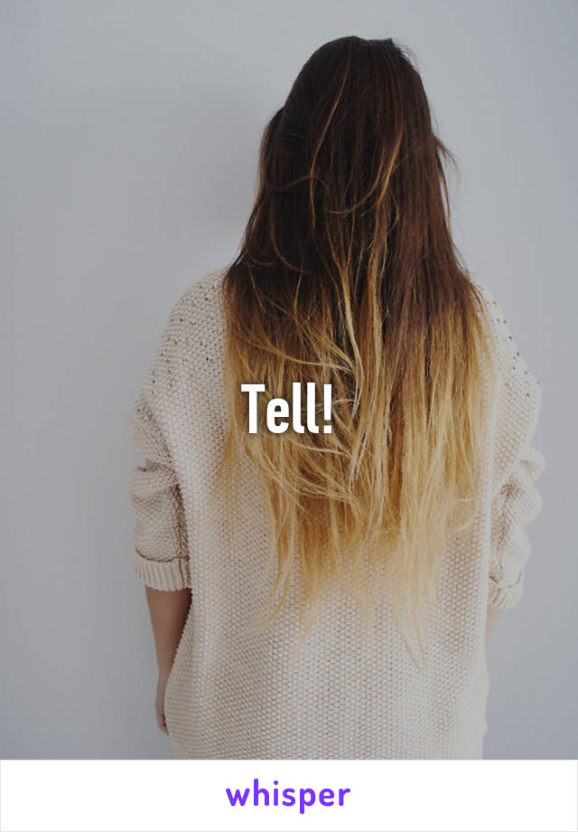 Tell!