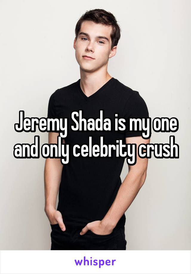 Jeremy Shada is my one and only celebrity crush