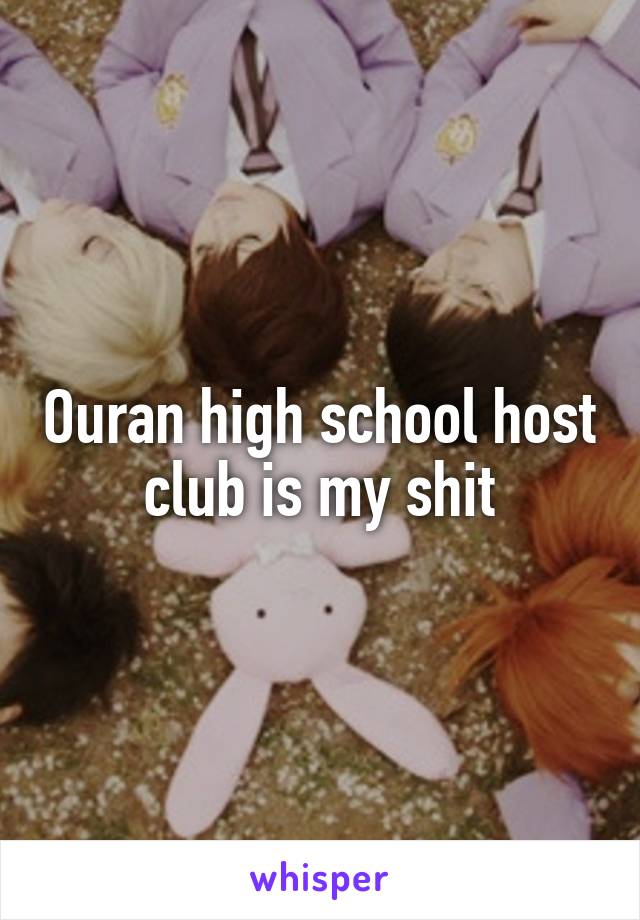 Ouran high school host club is my shit