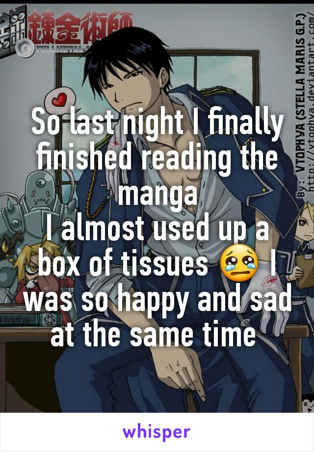 So last night I finally finished reading the manga
I almost used up a box of tissues 😢 I was so happy and sad at the same time 