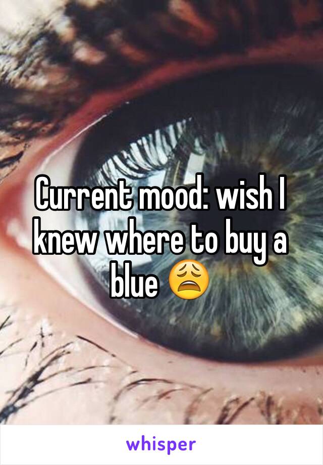 Current mood: wish I knew where to buy a blue 😩