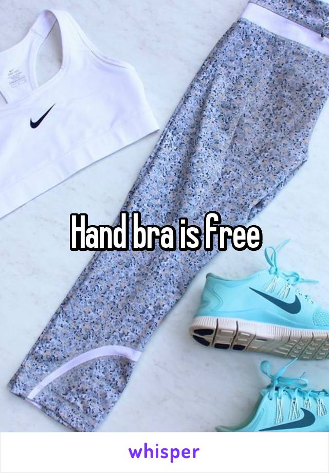 Hand bra is free