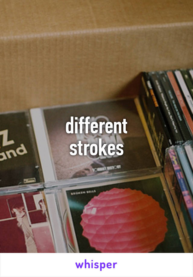 different
strokes