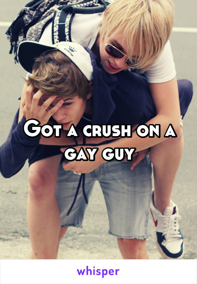Got a crush on a gay guy