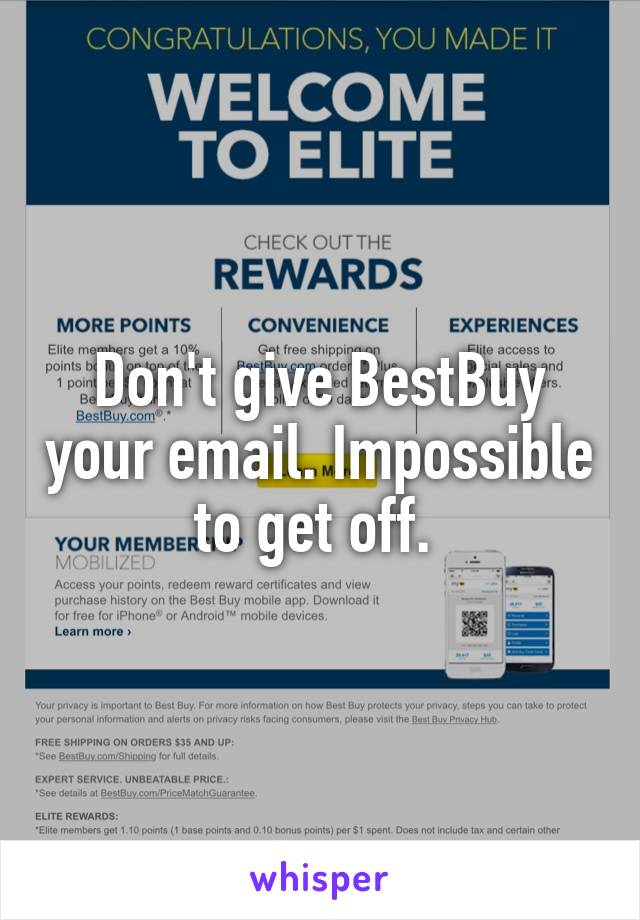 Don't give BestBuy your email. Impossible to get off. 
