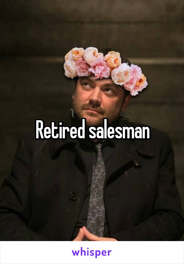Retired salesman