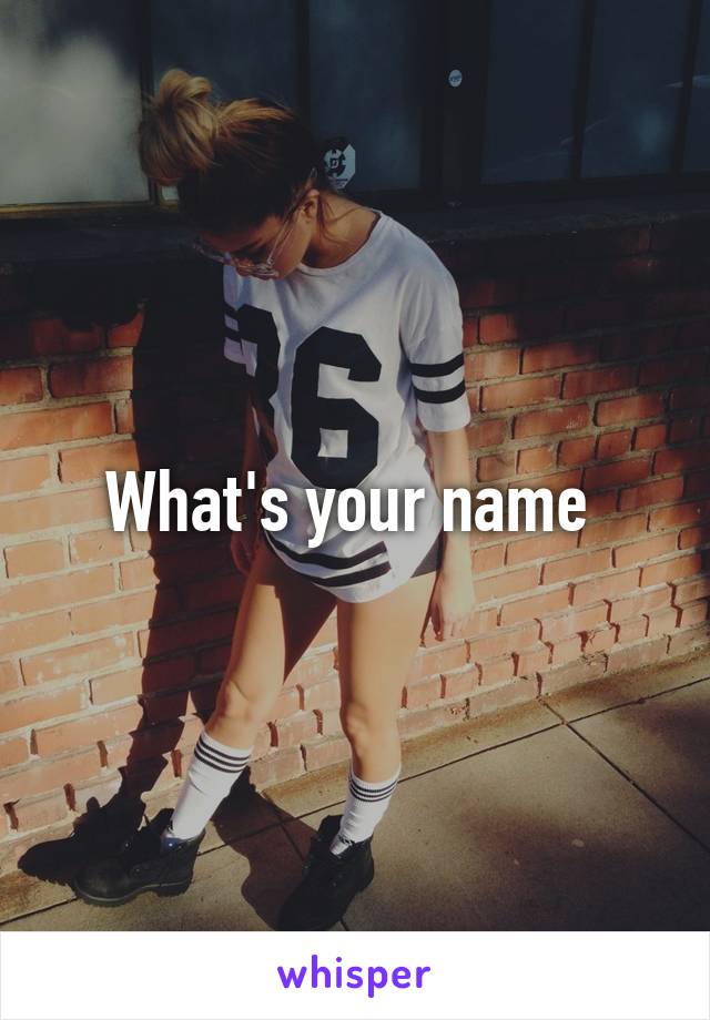 What's your name 