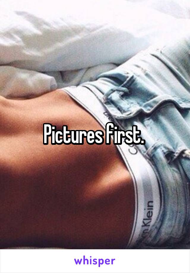 Pictures first. 