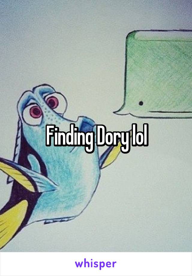 Finding Dory lol