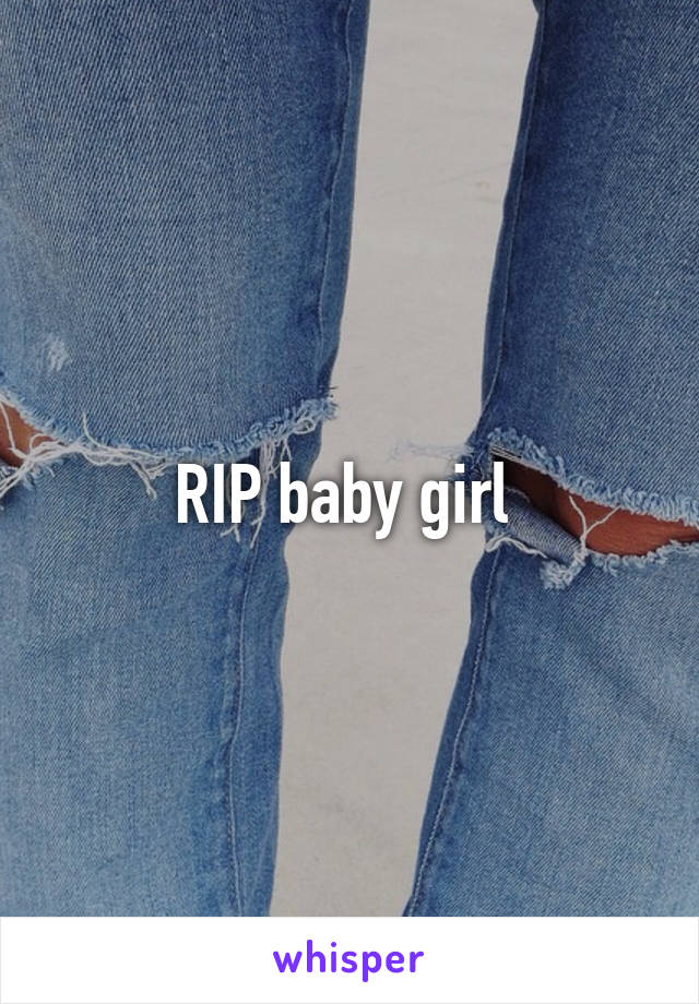 RIP baby girl 