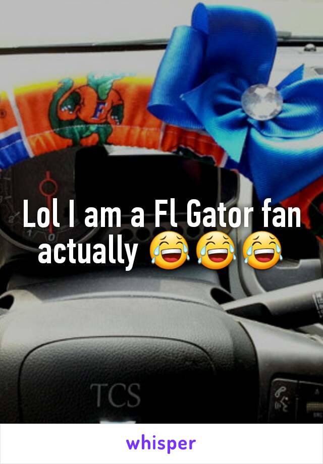 Lol I am a Fl Gator fan actually 😂😂😂