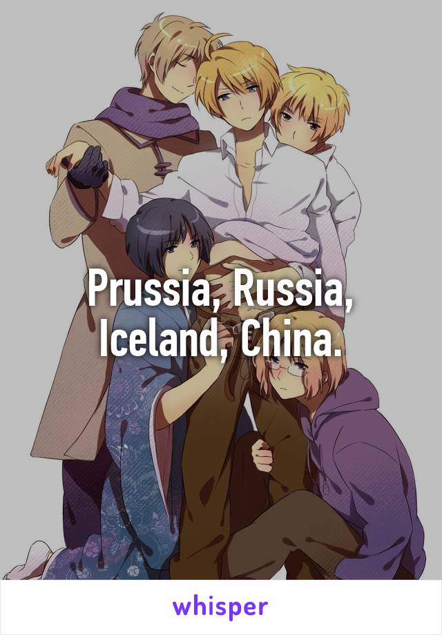 Prussia, Russia, Iceland, China.