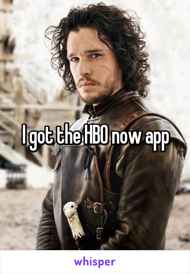 I got the HBO now app
