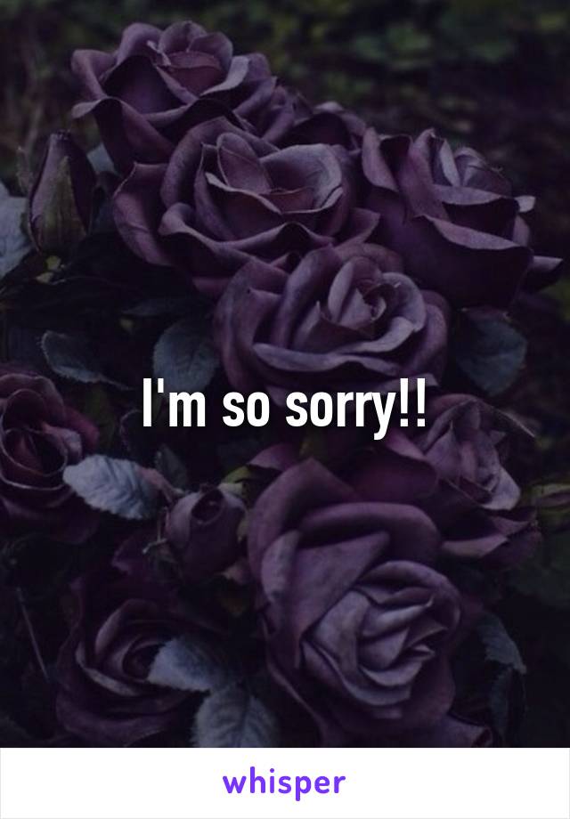 I'm so sorry!!