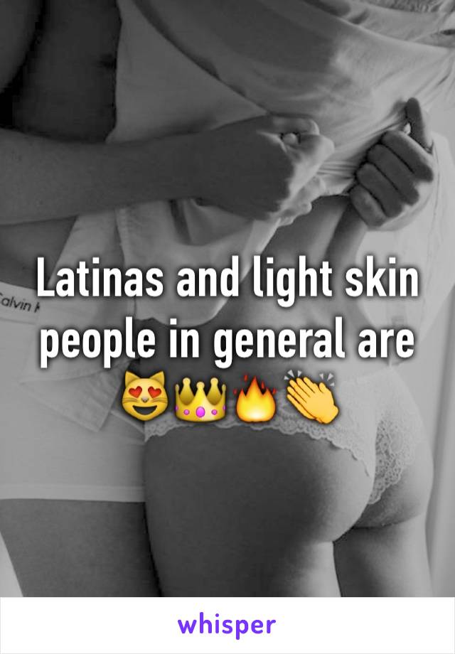 Latinas and light skin people in general are 😻👑🔥👏