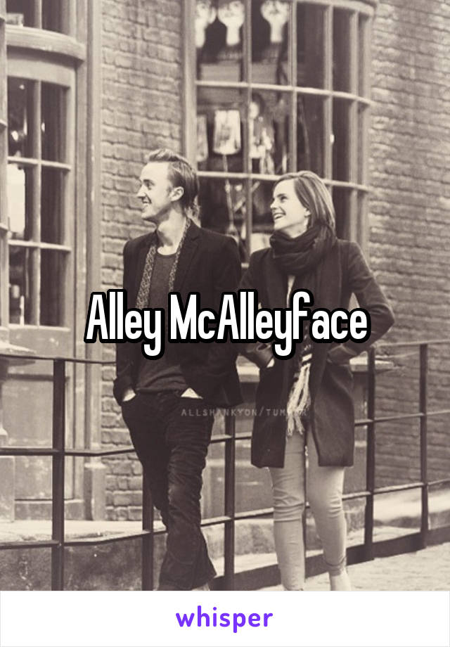 Alley McAlleyface