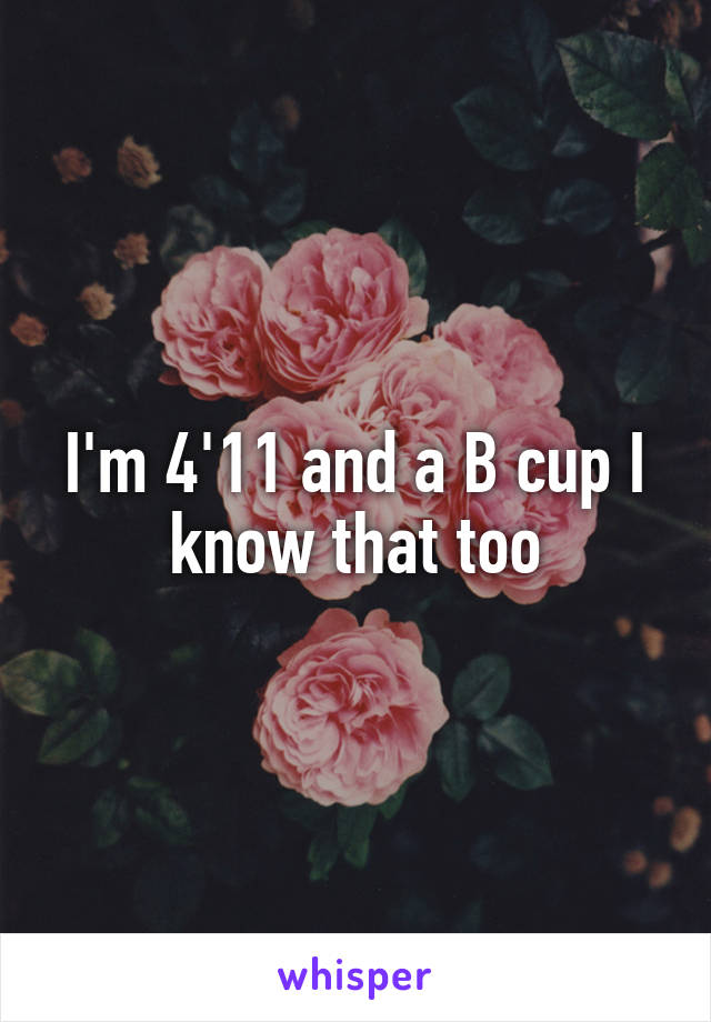 I'm 4'11 and a B cup I know that too