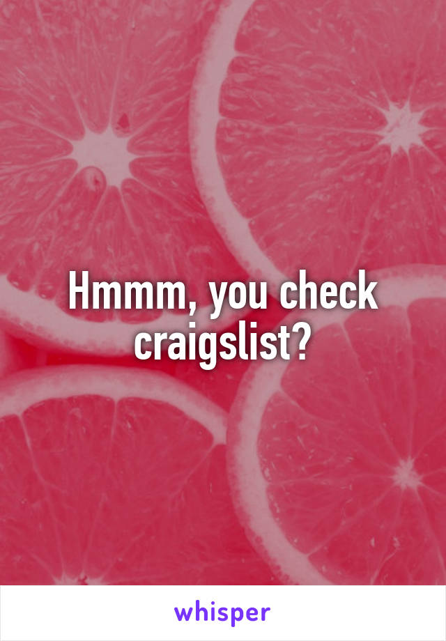 Hmmm, you check craigslist?
