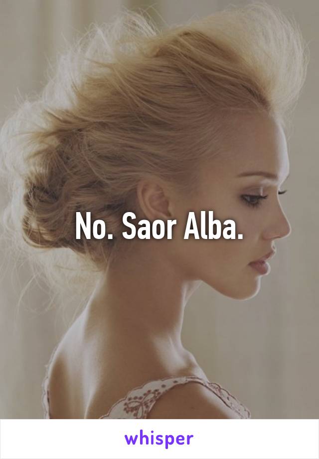 No. Saor Alba.