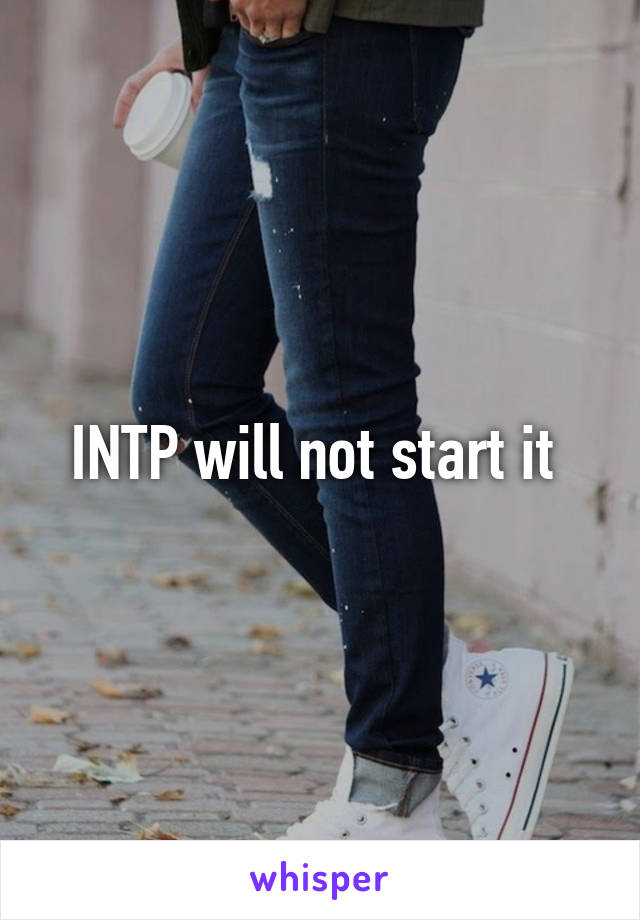 INTP will not start it 