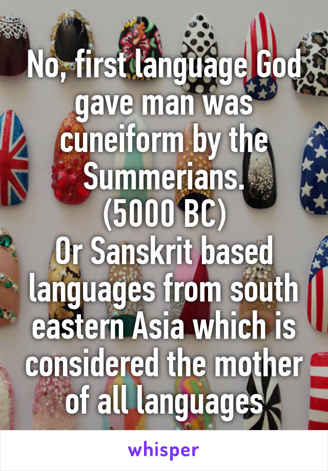 No, first language God gave man was cuneiform by the Summerians.
(5000 BC)
Or Sanskrit based languages from south eastern Asia which is considered the mother of all languages