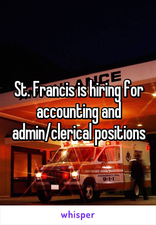 St. Francis is hiring for accounting and admin/clerical positions