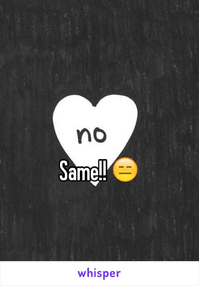 Same!! 😑