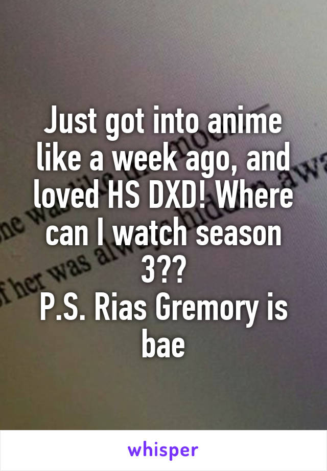 Just got into anime like a week ago, and loved HS DXD! Where can I watch season 3??
P.S. Rias Gremory is bae