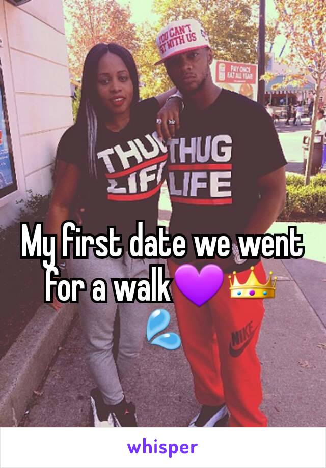 My first date we went for a walk💜👑💦