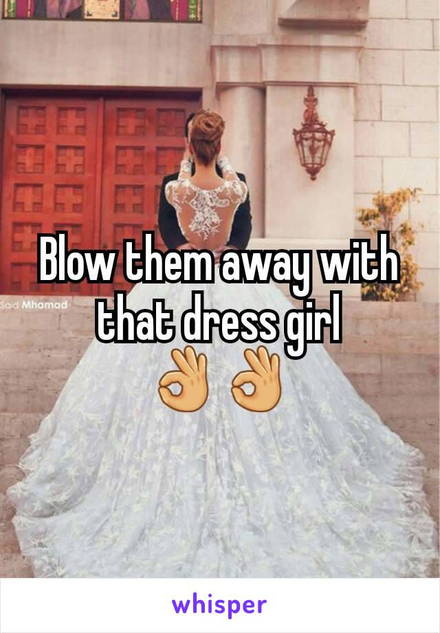 Blow them away with that dress girl 👌👌