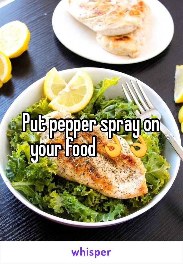 Put pepper spray on your food 👌👌