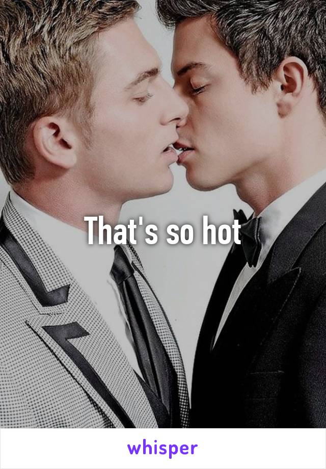 That's so hot